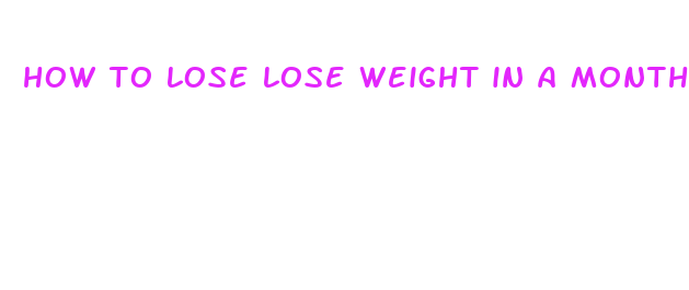 how to lose lose weight in a month