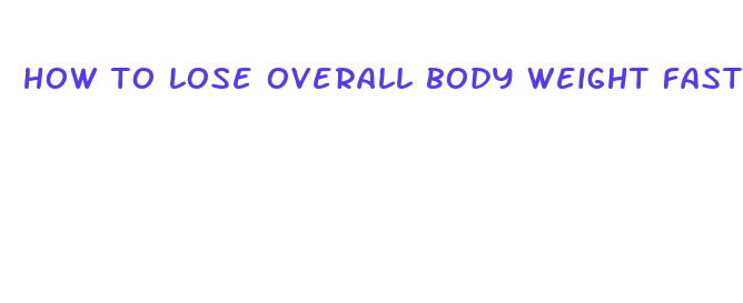 how to lose overall body weight fast