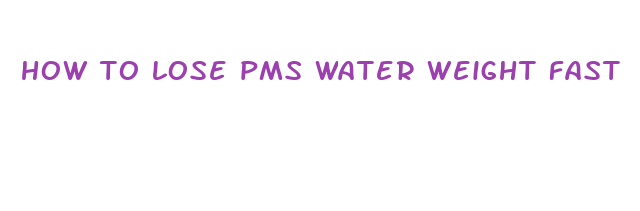 how to lose pms water weight fast