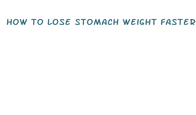 how to lose stomach weight faster