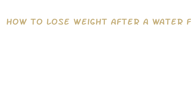 how to lose weight after a water fast