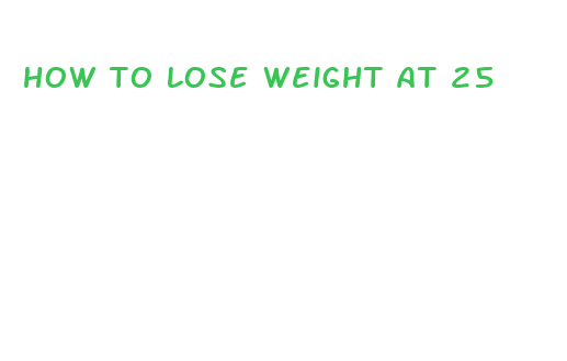 how to lose weight at 25