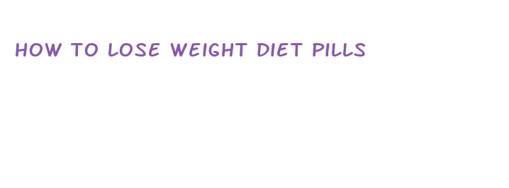 how to lose weight diet pills