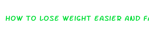 how to lose weight easier and faster