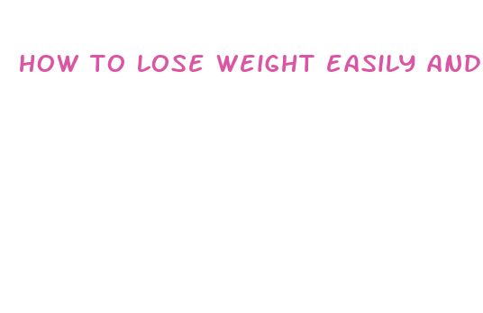 how to lose weight easily and fast