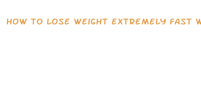 how to lose weight extremely fast with exercise