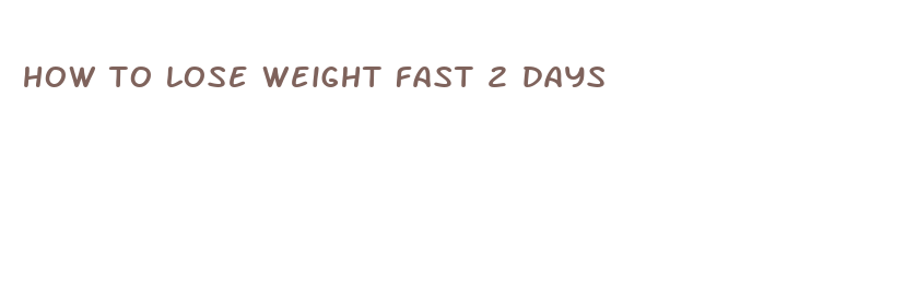 how to lose weight fast 2 days