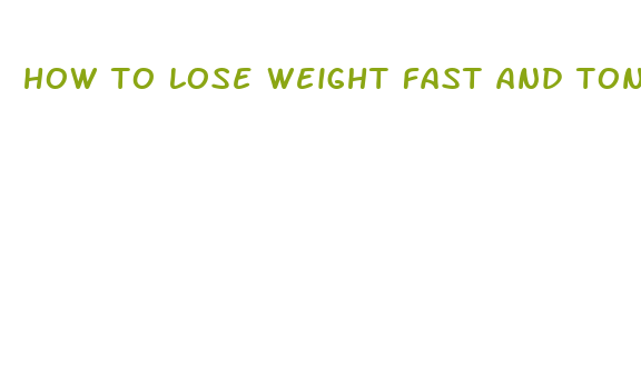 how to lose weight fast and tone up