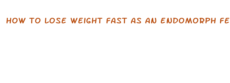 how to lose weight fast as an endomorph female