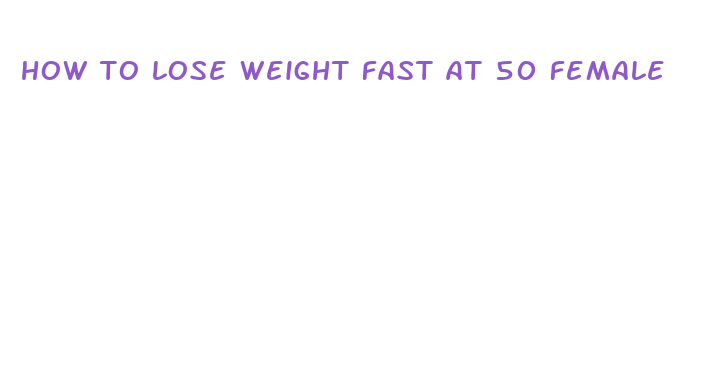 how to lose weight fast at 50 female