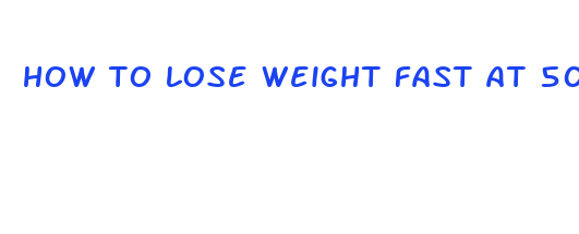 how to lose weight fast at 50 years old