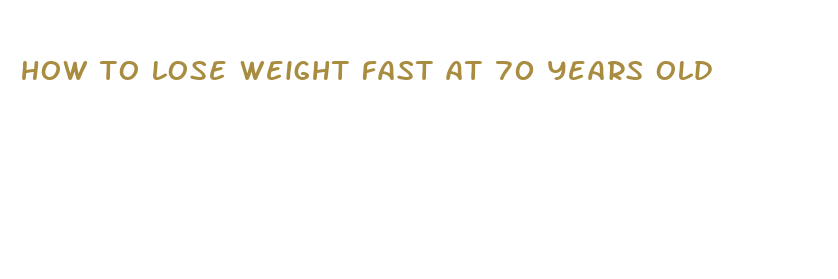 how to lose weight fast at 70 years old