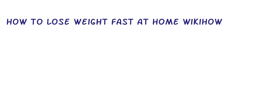 how to lose weight fast at home wikihow