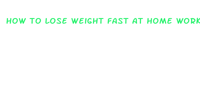 how to lose weight fast at home workouts