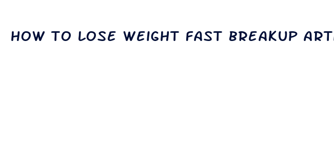 how to lose weight fast breakup article