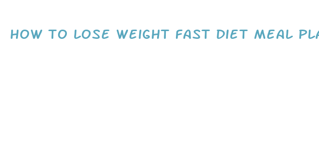 how to lose weight fast diet meal plan