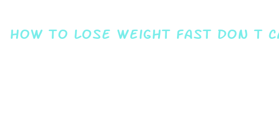 how to lose weight fast don t care if unhealthy