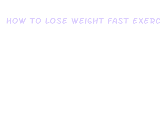 how to lose weight fast exercise fitness