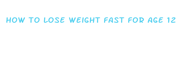 how to lose weight fast for age 12