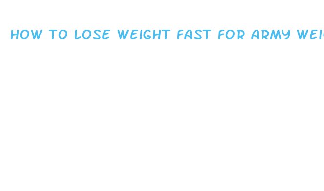 how to lose weight fast for army weigh in