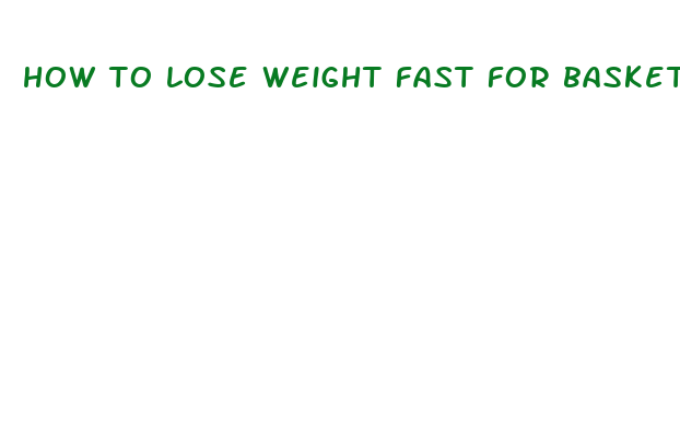 how to lose weight fast for basketball