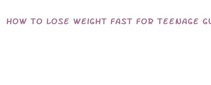 how to lose weight fast for teenage guys free