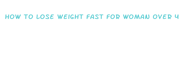 how to lose weight fast for woman over 40