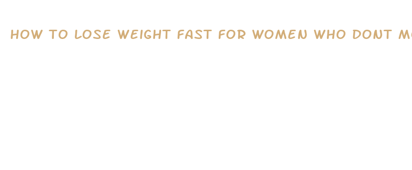 how to lose weight fast for women who dont move