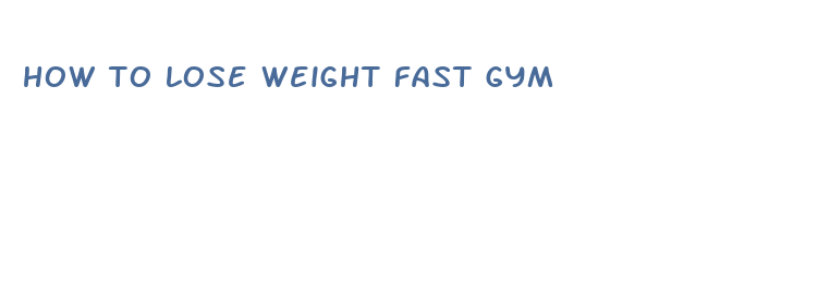 how to lose weight fast gym