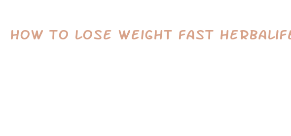 how to lose weight fast herbalife