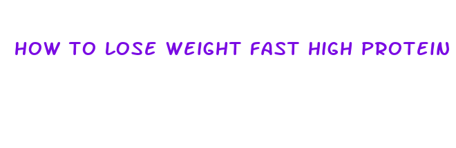 how to lose weight fast high protein