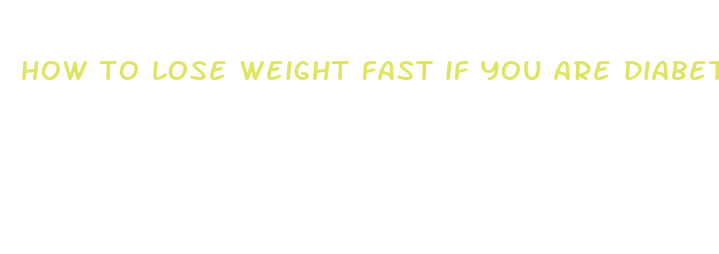 how to lose weight fast if you are diabetic