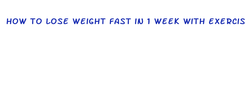 how to lose weight fast in 1 week with exercise