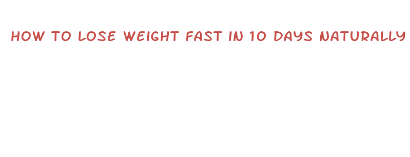 how to lose weight fast in 10 days naturally