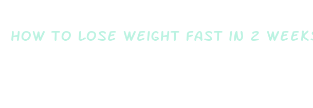 how to lose weight fast in 2 weeks anorexia