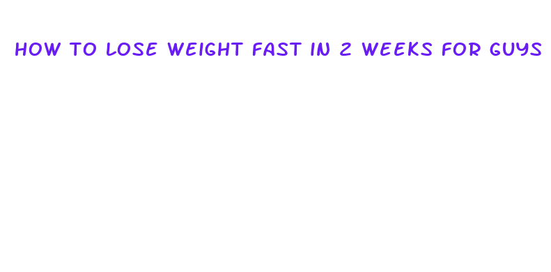 how to lose weight fast in 2 weeks for guys