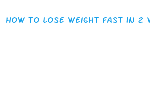 how to lose weight fast in 2 weeks without exercise