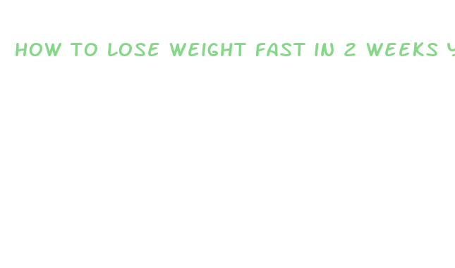 how to lose weight fast in 2 weeks youtube