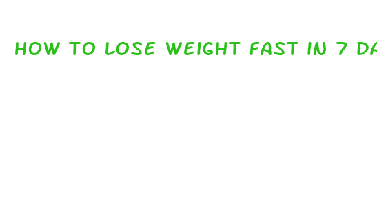 how to lose weight fast in 7 days