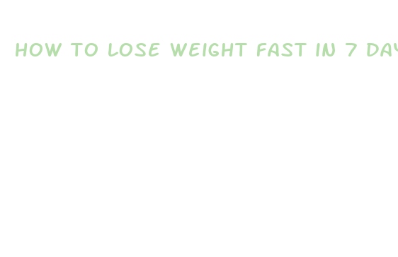 how to lose weight fast in 7 days diet plan