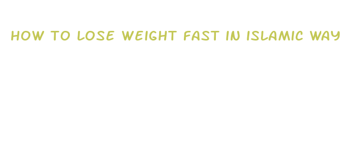 how to lose weight fast in islamic way