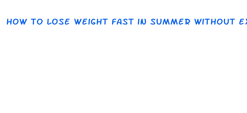 how to lose weight fast in summer without exercise