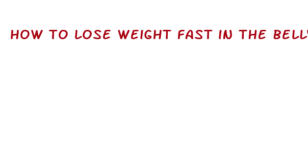 how to lose weight fast in the belly