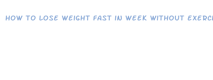 how to lose weight fast in week without exercise