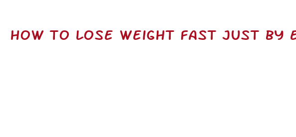 how to lose weight fast just by eating