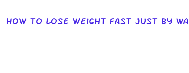 how to lose weight fast just by walking