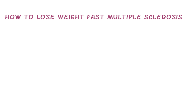 how to lose weight fast multiple sclerosis