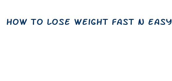 how to lose weight fast n easy