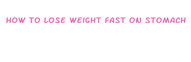 how to lose weight fast on stomach