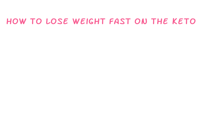 how to lose weight fast on the keto diet